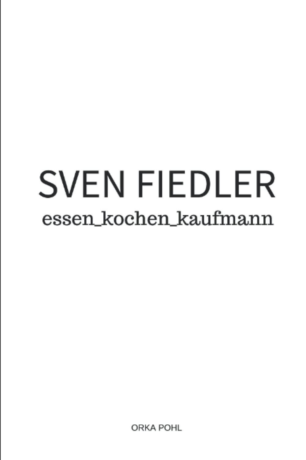 SVEN FIEDLER: essen_kochen_kaufmann Politics & Society