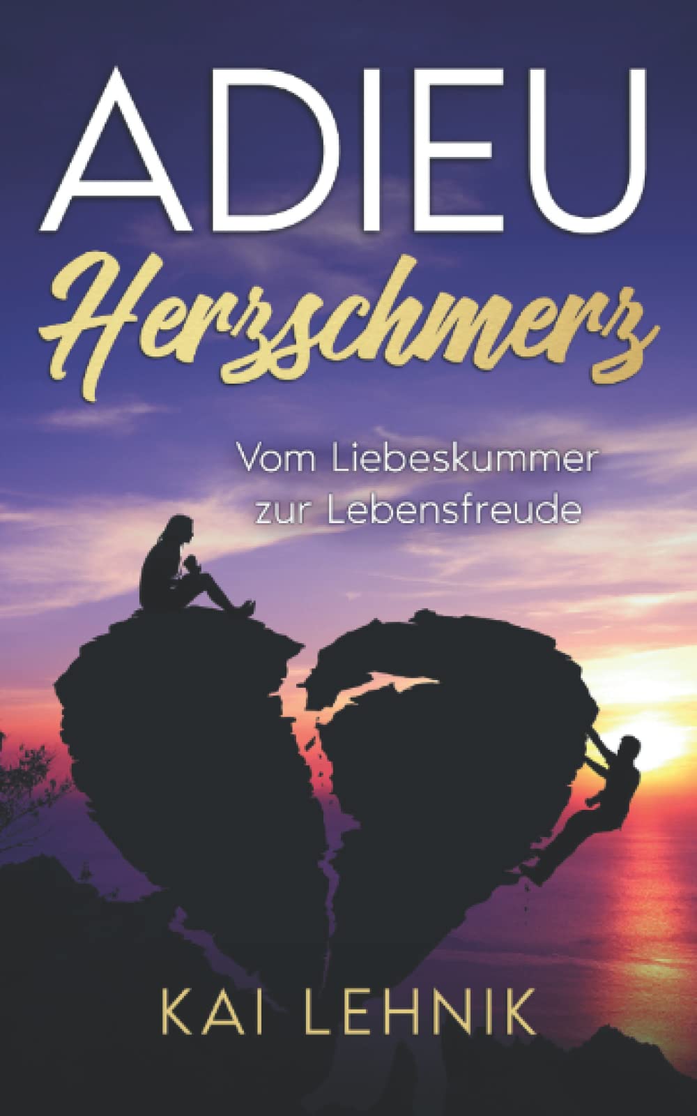 Adieu Herzschmerz: Vom Liebeskummer zur Lebensfreude Parents & Children