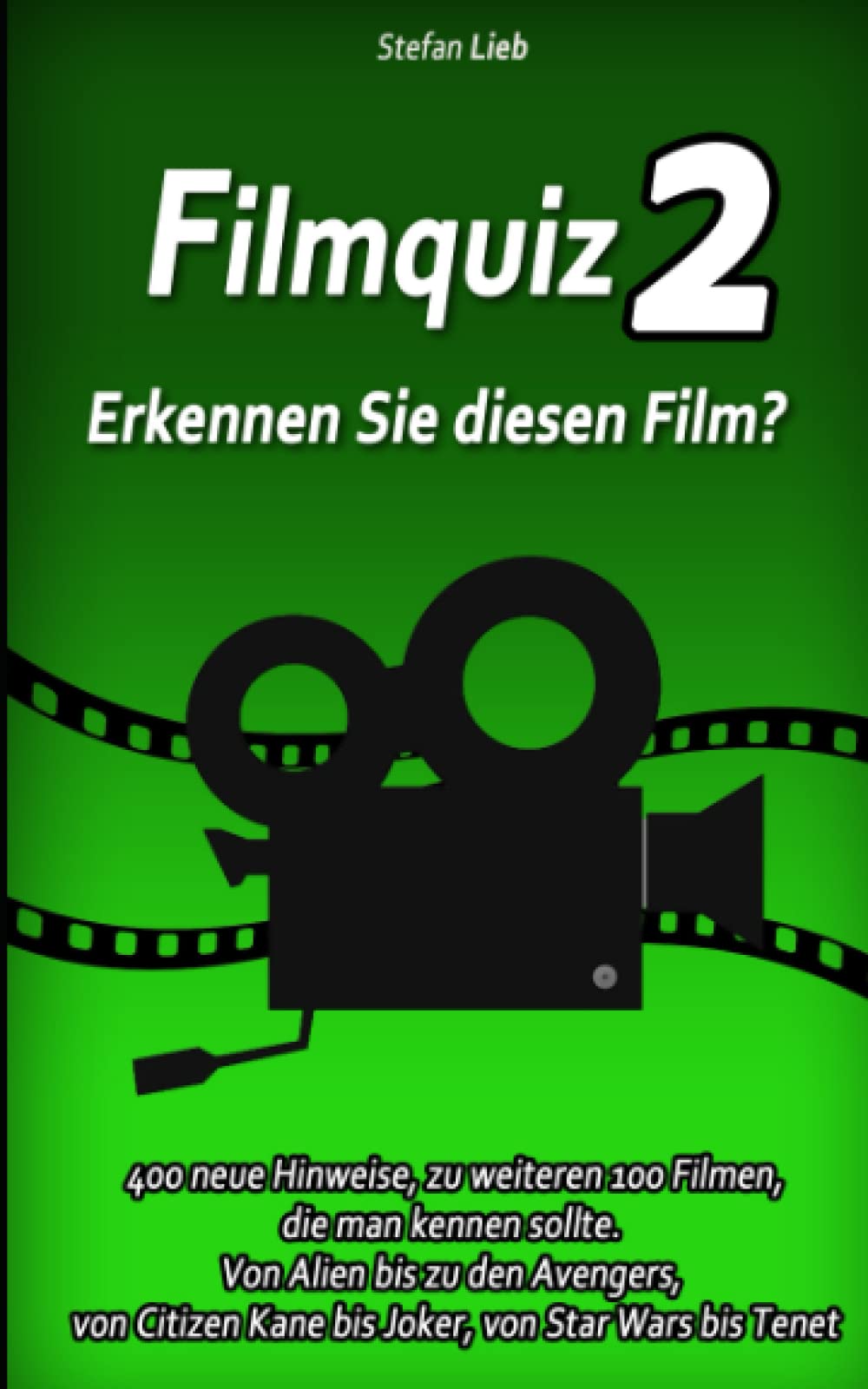 Filmquiz 2 – Erkennen Sie diesen Film?: 400 neue Hinweise, zu weiteren 100 Filmen, die man kennen sollte. Von Alien bis zu den Avengers, von Citizen ... von Star Wars bis Tenet (Ratebuch, Band 11) Art & Literature Books