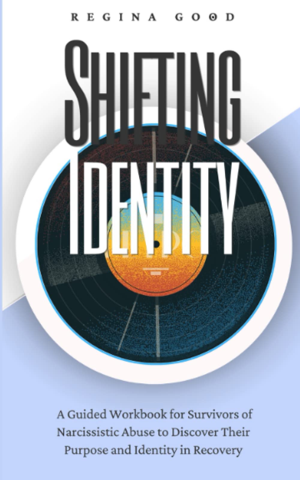 Shifting Identity: A Guided Workbook for Survivors of Narcissistic Abuse to Discover Their Purpose and Identity in Recovery (Creating an Identity In Christ, Band 1) Medicine