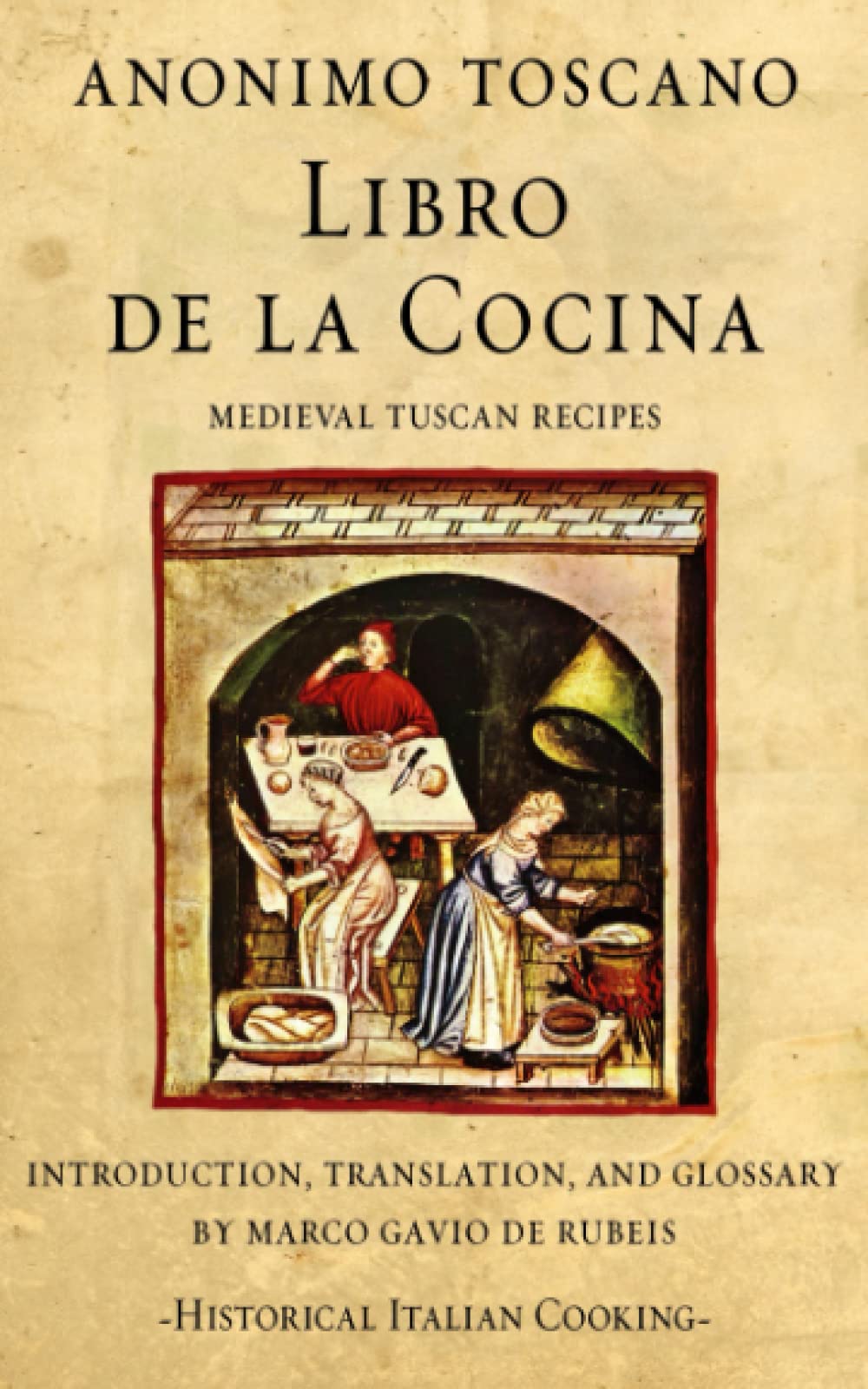 Libro de la Cocina: Medieval Tuscan Recipes (Historical Italian Cooking) Cooking & Enjoying