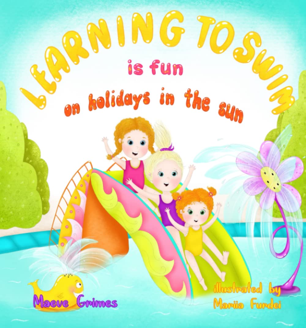 Learning To Swim Is Fun On Holidays In The Sun: Littleswimmerz Big Dreams book