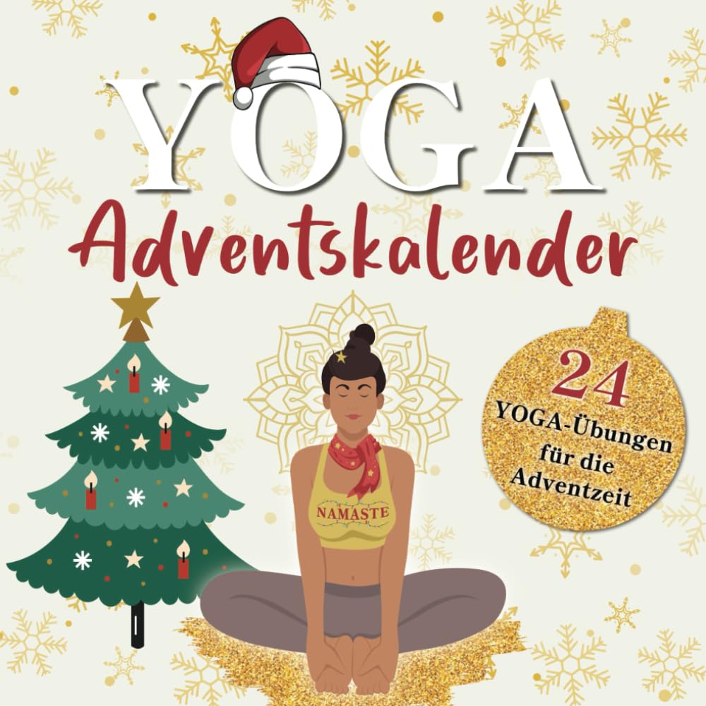 Der Yoga Adventskalender: Entspannt und fit durch die Adventszeit | 24 Yoga-Übungen für den Advent zur Stressbewältigung Health, Nutrition & Fitness