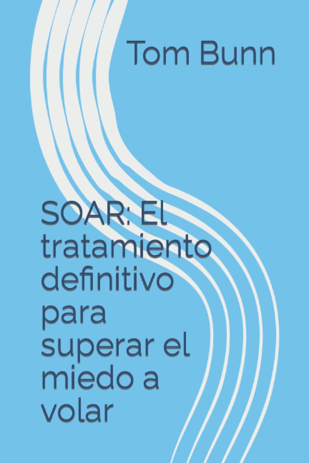 SOAR: El tratamiento definitivo para superar el miedo a volar Medicine