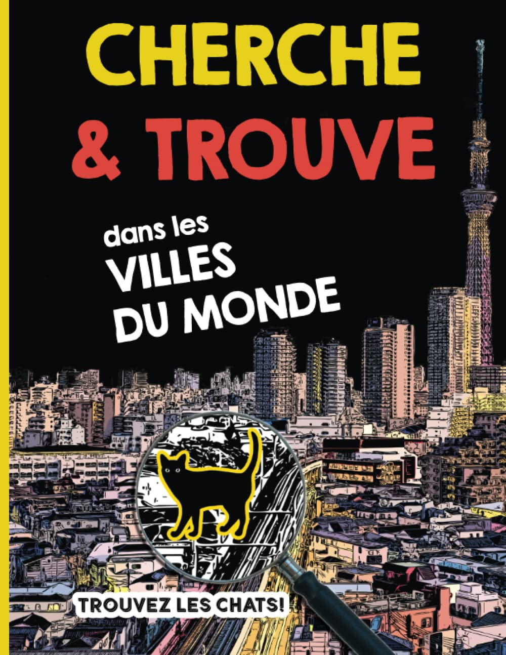 Cherche et Trouve dans les Villes du Monde - Trouvez les chats!: Un livre-jeu assez difficile et amusant pour toute la famille avec des illustrations originales (Livres Cherche et Trouve) Leisure & Fun