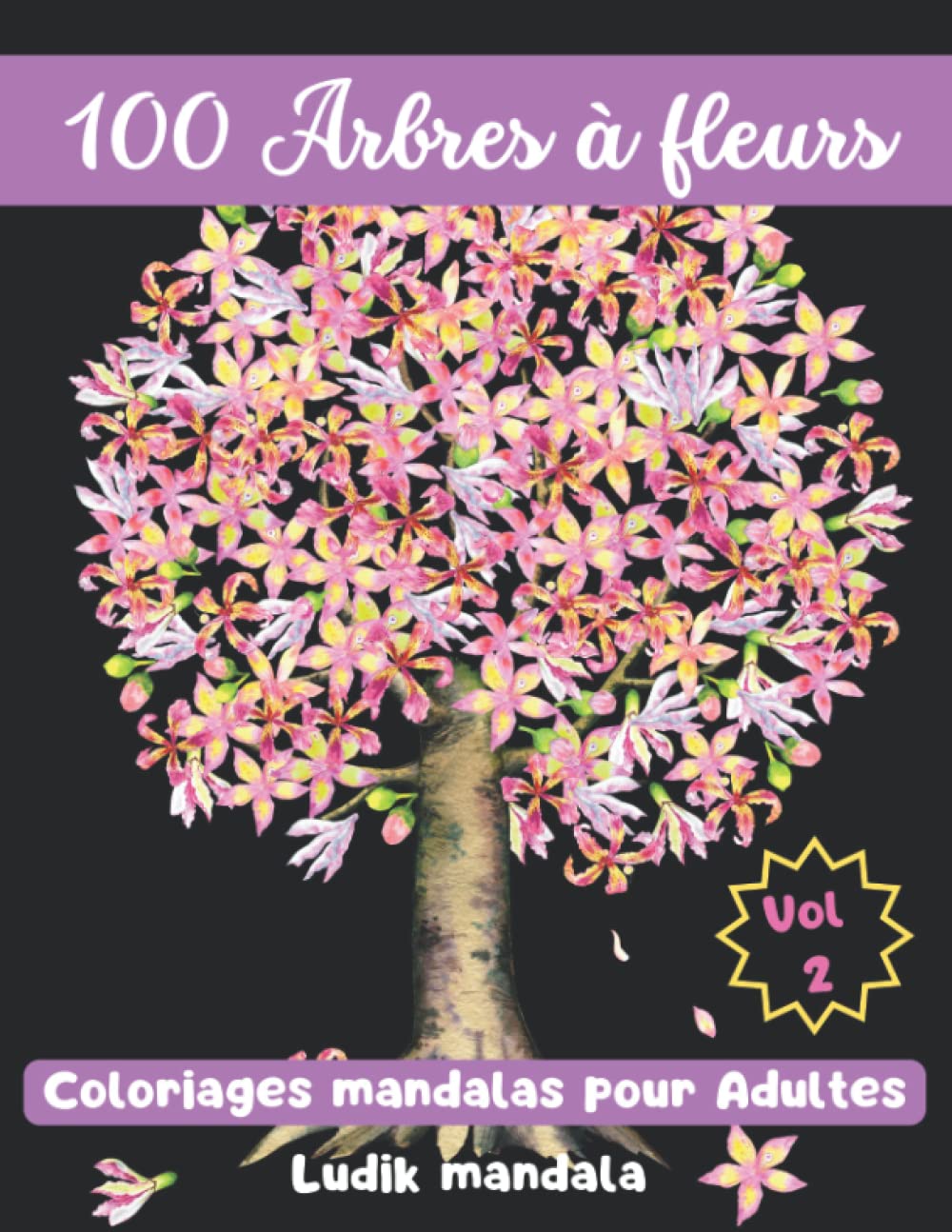 100 Arbres à fleurs volume 2: livre de coloriage Mandala adultes, livre relaxant d'arbres fleuris, motifs floraux style mandala book