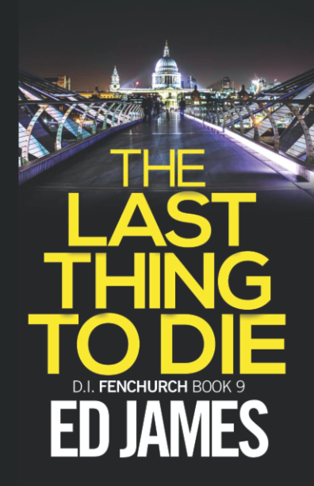 The Last Thing to Die (DI Fenchurch East London Crime Thrillers, Band 9) Detective & CSI