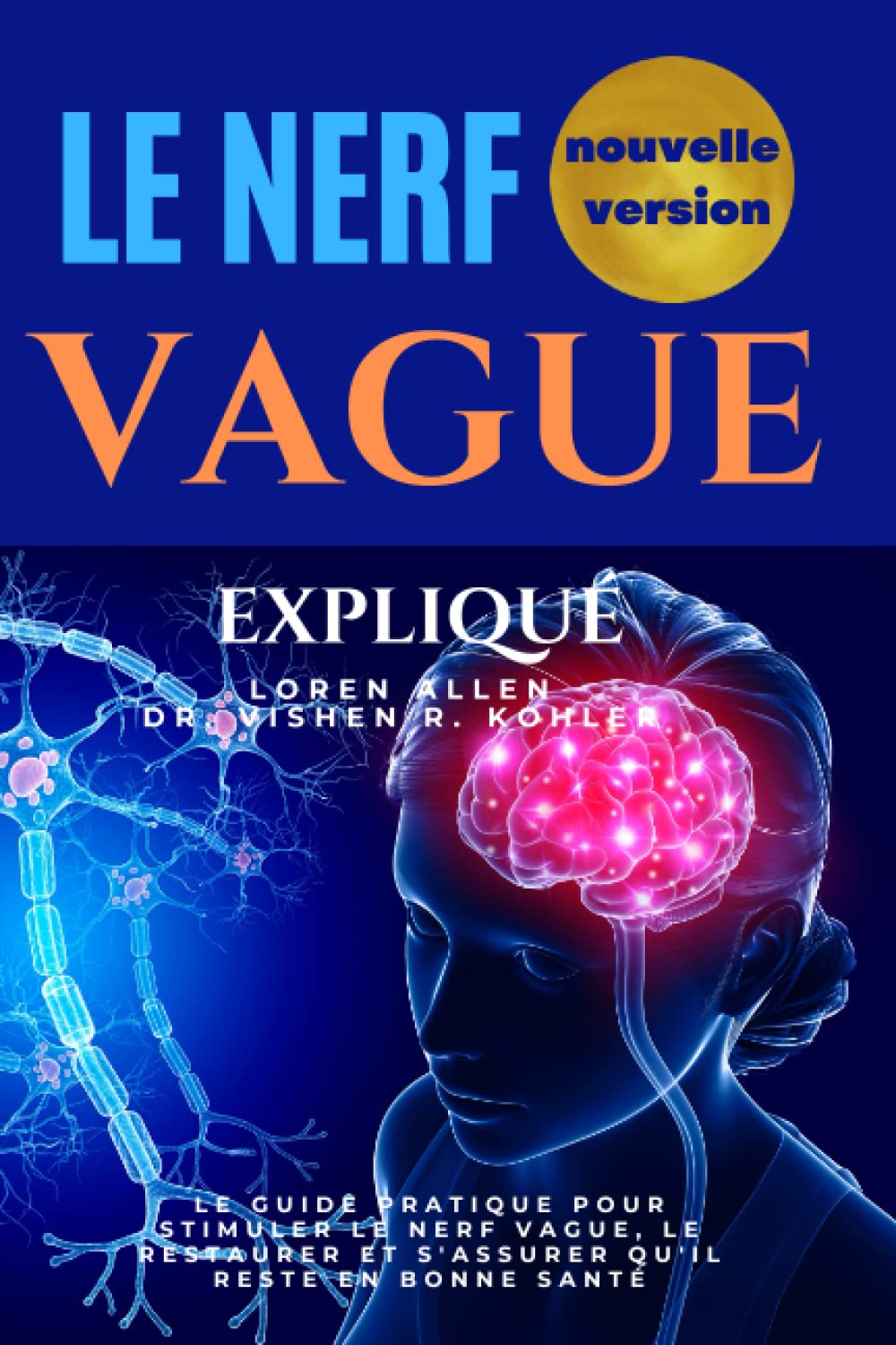 Nerf Vague Expliqué: Le guide pratique pour stimuler le nerf vague, le restaurer et s'assurer qu'il reste en bonne santé book