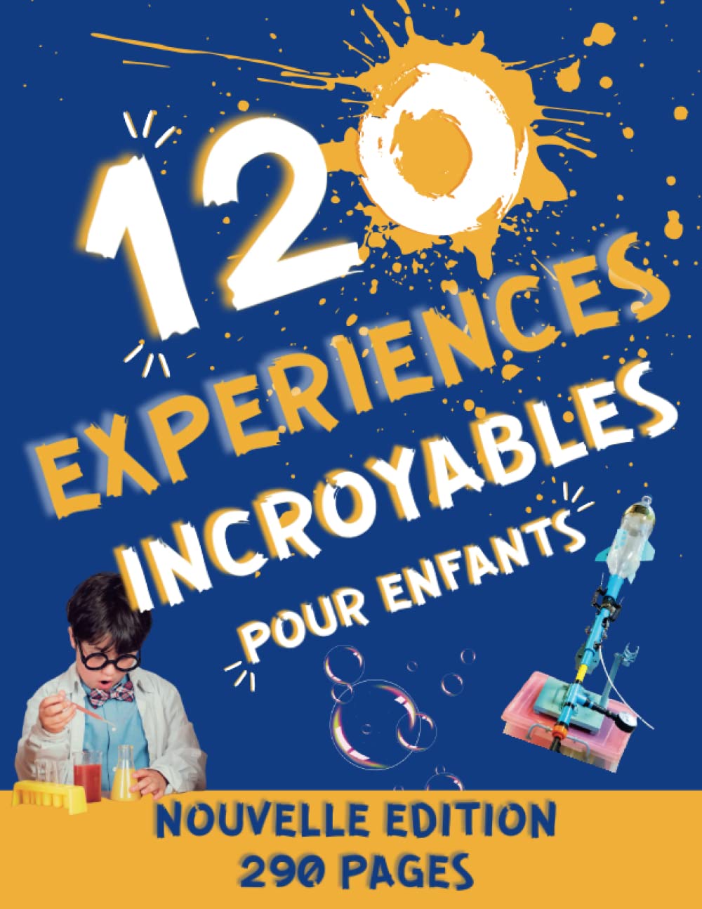 120 Expériences Scientifiques pour Enfants à faire à la Maison: Cahier d'activités scientifiques pour réaliser des expériences incroyables et découvrir les sciences Non-fiction