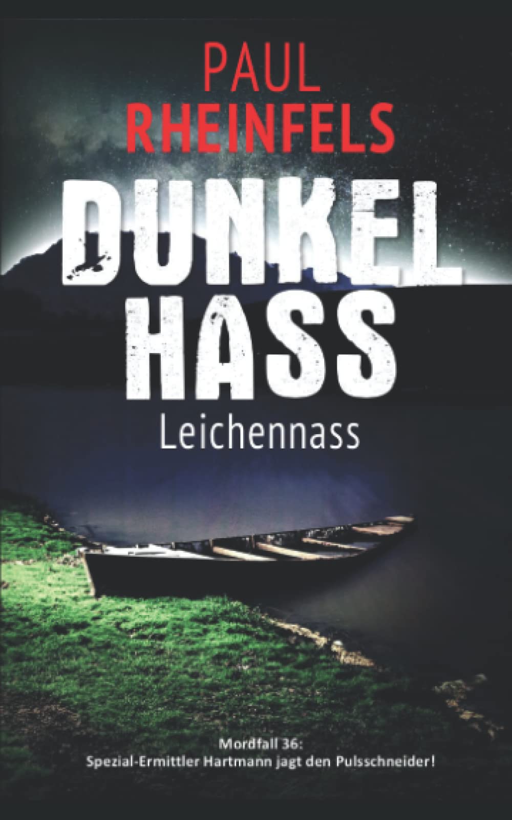 DUNKELHASS Leichennass: Mordfall 36: Spezial-Ermittler Hartmann jagt den Pulsschneider! Detective & CSI