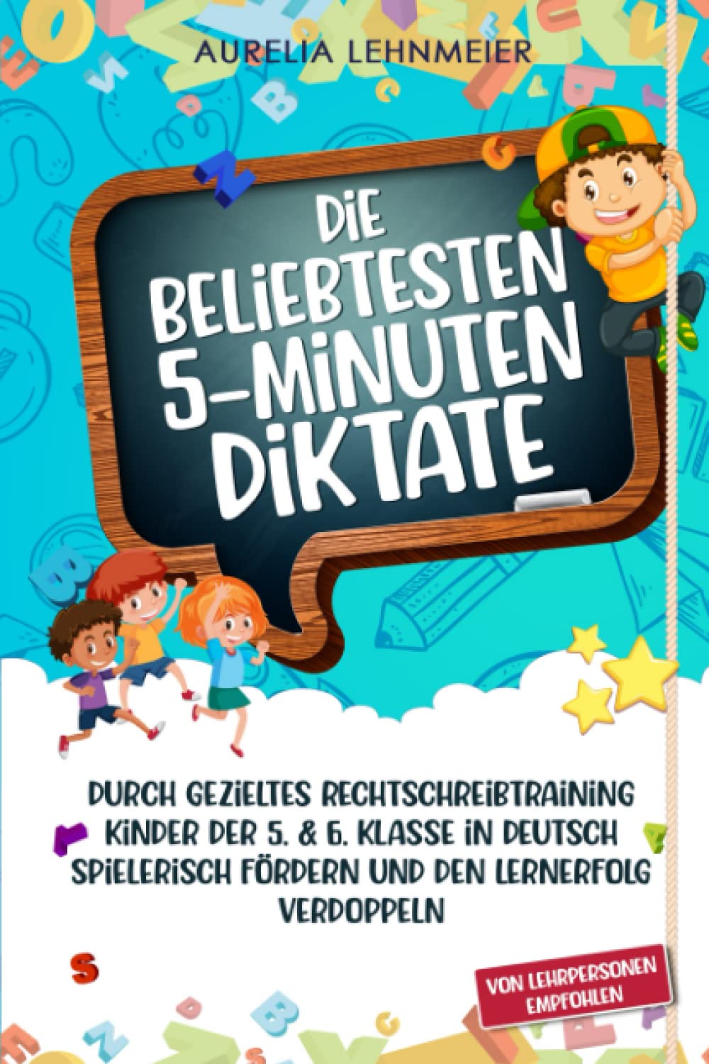 Die beliebtesten 5-Minuten-Diktate: Durch gezieltes Rechtschreibtraining Kinder der 5. & 6. Klasse in Deutsch spielerisch fördern und den Lernerfolg verdoppeln Contemporary literature Books