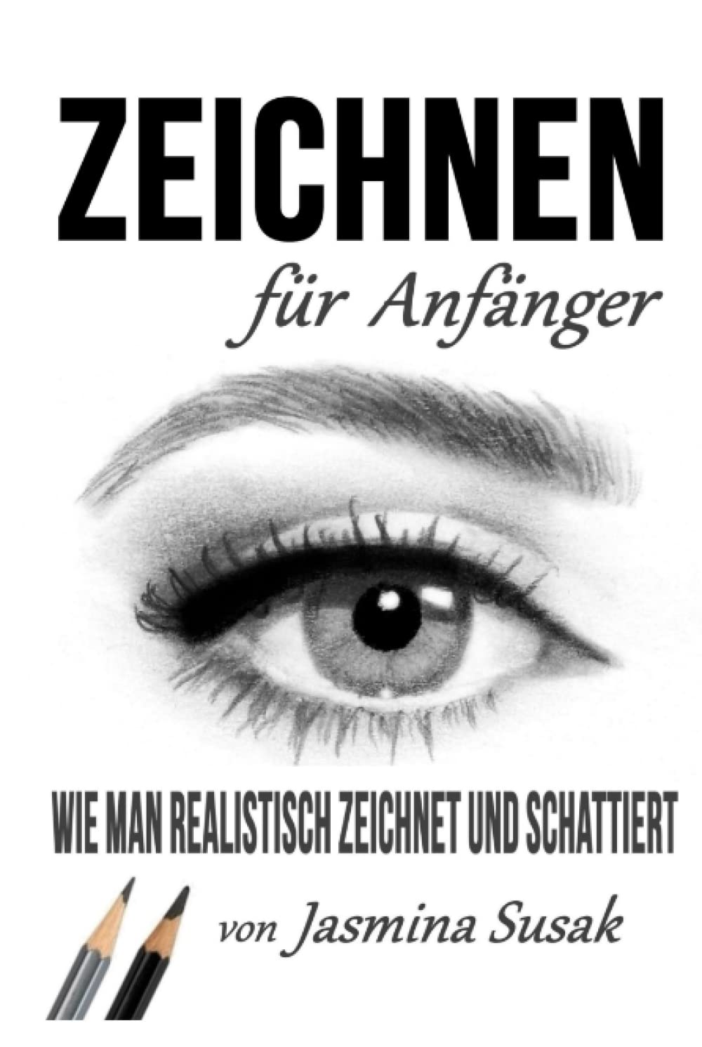 Zeichnen für Anfänger: Wie Man Realistisch Zeichnet und Schattiert Arts & Music