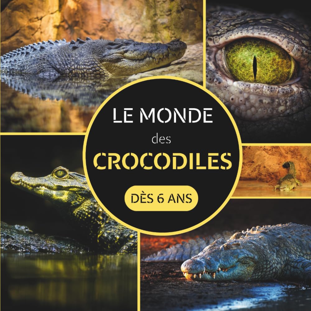 Le Monde des Crocodiles: Livre documentaire animalier sur les crocodiles pour les enfants à partir de 6 ans book
