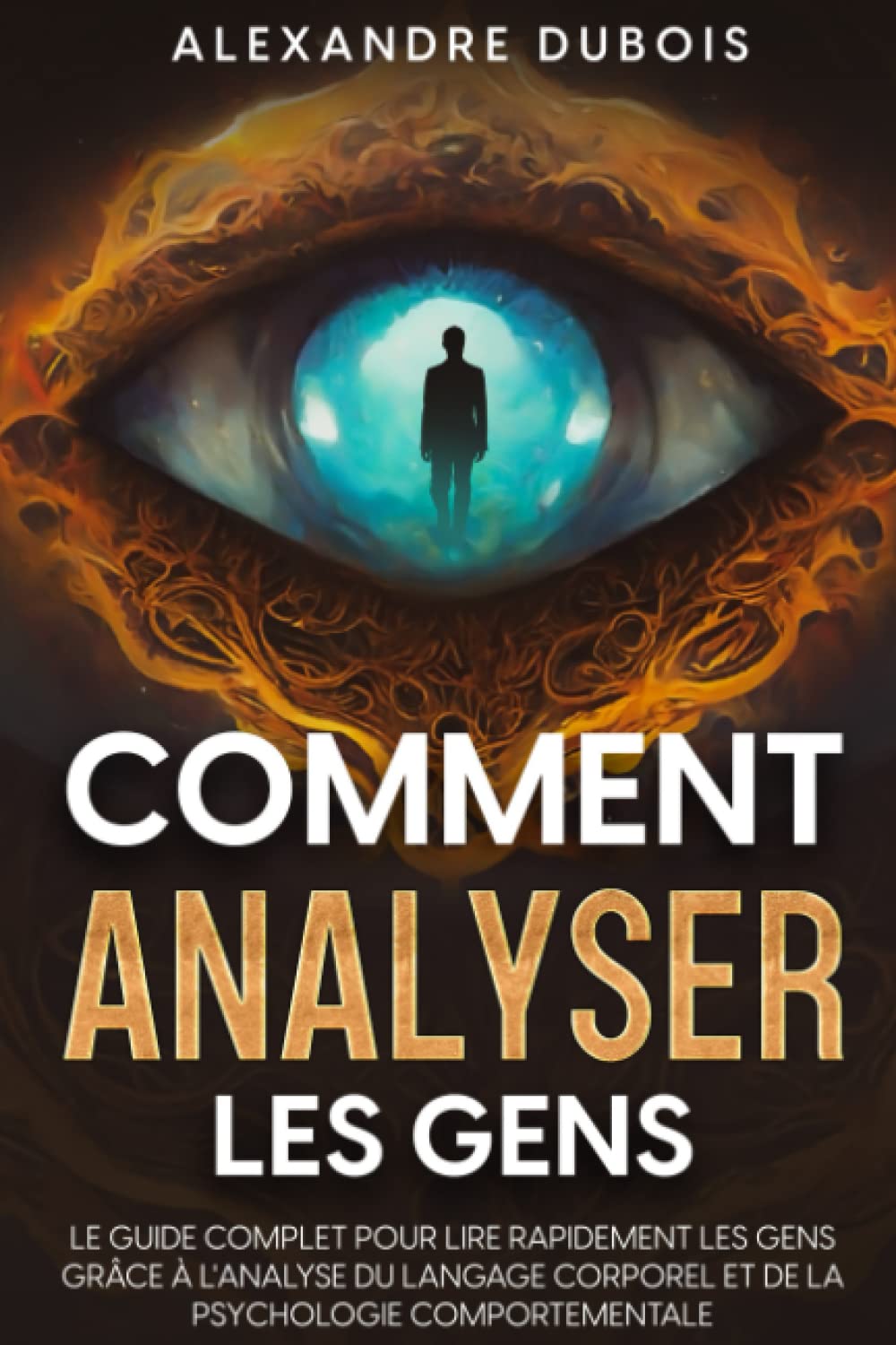 Comment analyser les gens: Le guide complet pour lire rapidement les gens grâce à l'analyse du langage corporel et de la psychologie comportementale Lifestyle