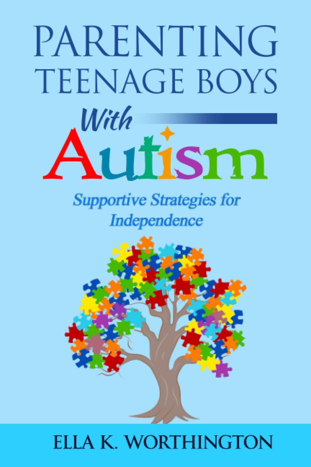 Parenting Teenage Boys with Autism: Supportive Strategies for Independence Psychology