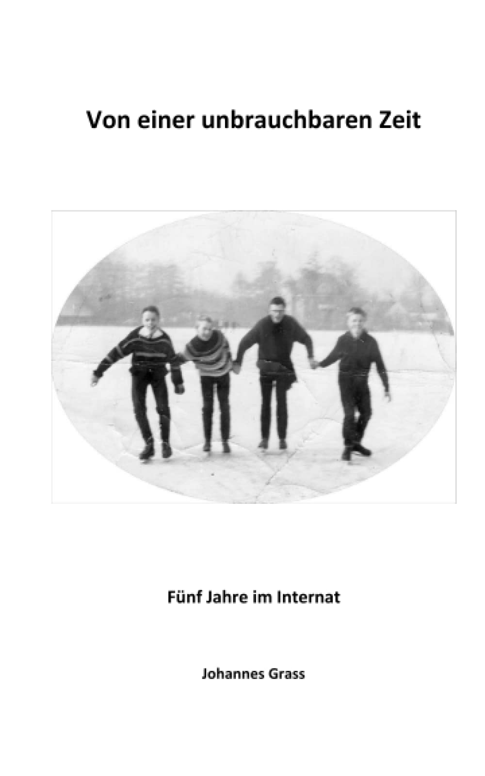 Von einer unbrauchbaren Zeit: Fünf Jahre im Internat Personalities