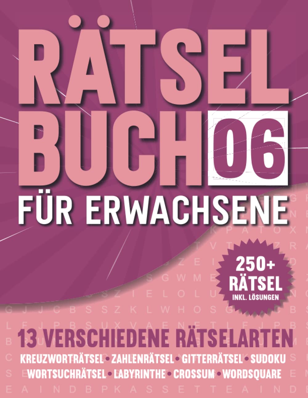 Rätselbuch für Erwachsene: Rätselheft mit 13 verschiedenen Rätselarten - 250+ Rätsel mit Lösungen - Band 6 Leisure & Fun