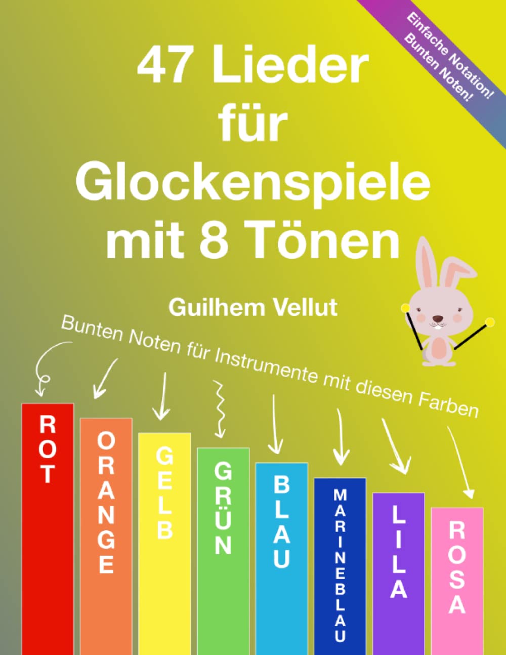 47 Lieder für Glockenspiele mit 8 Tönen: Bunten Noten für Instrumente mit Klangplatten in Rot, Orange, Gelb, Grün, Blau, Marineblau, Lila, Rosa Sheet Music