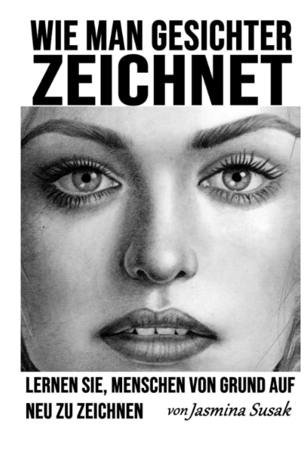 Wie man Gesichter zeichnet: Lernen Sie, Menschen von Grund auf neu zu zeichnen book
