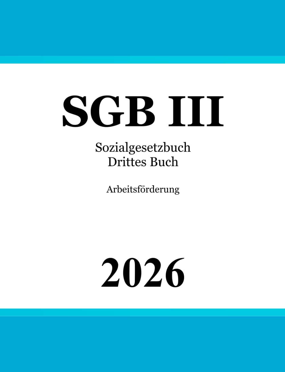 Sozialgesetzbuch Drittes Buch - SGB III: Arbeitsförderung Law