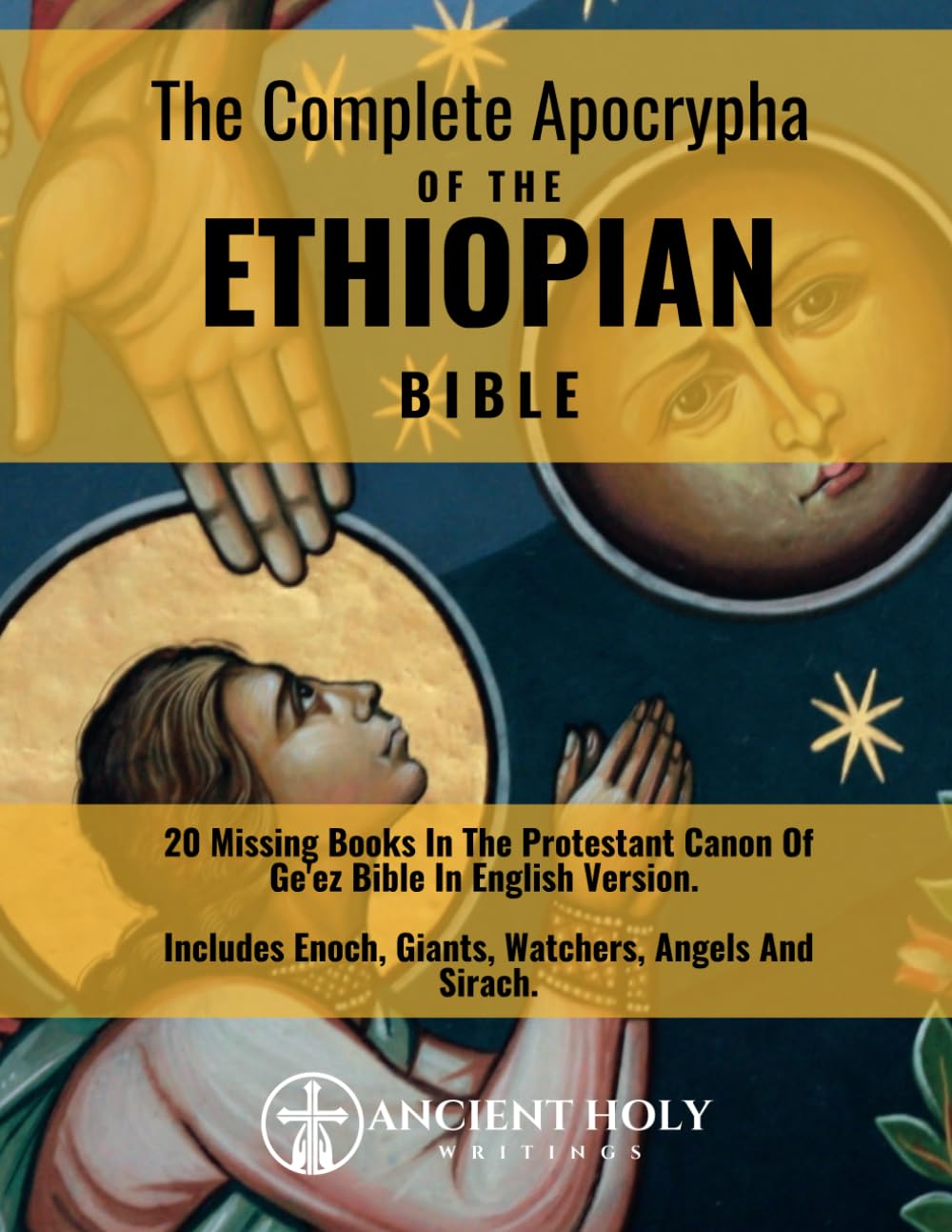 The Complete Apocrypha Of The Ethiopian Bible: 20 Missing Books In The Protestant Canon Of Ge'ez Bible In English Version. | Includes Enoch, Giants, Watchers, Angels And Sirach. Religion & Esotericism