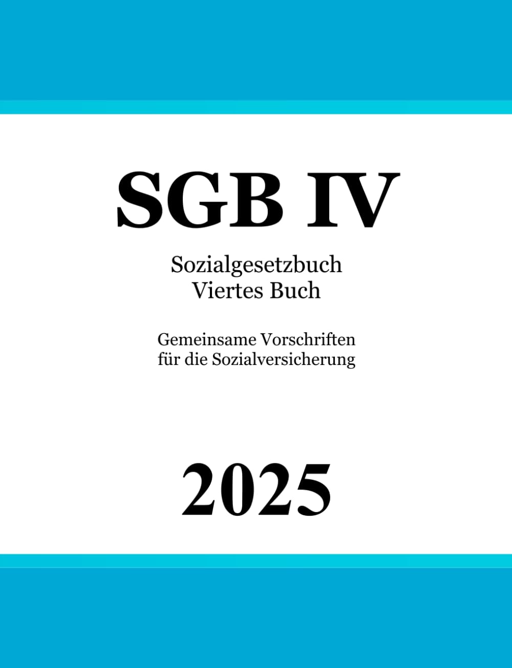 Sozialgesetzbuch Viertes Buch - SGB IV: Gemeinsame Vorschriften für die Sozialversicherung Law