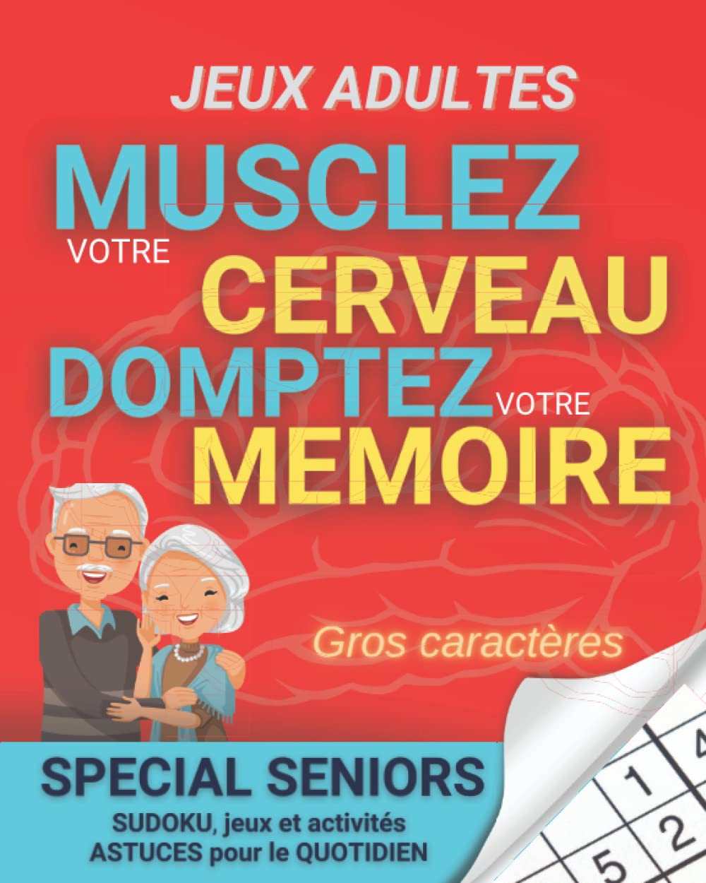 Musclez votre cerveau, domptez votre memoire et favorisez votre concentration: Cahier d'activites (mots meles, sudoku, labirynthes… ) et de coloriage adulte, adapté aux seniors, gros caracteres Leisure & Fun