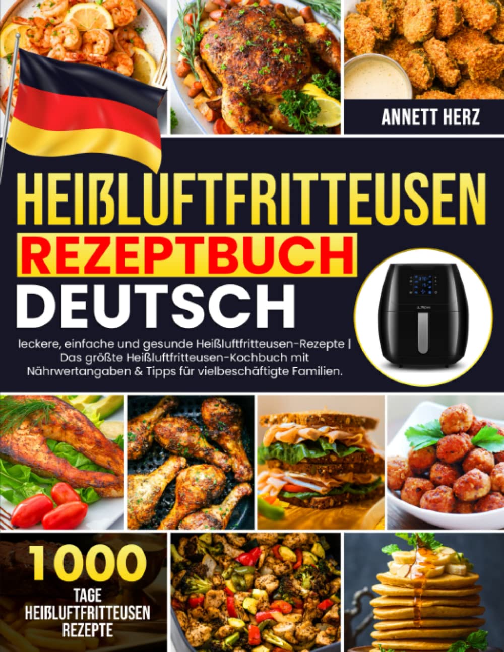 Heißluftfritteusen-Rezeptbuch Deutsch: 1000 Tage leckere, einfache und gesunde Heißluftfritteusen-Rezepte Cooking & Enjoying