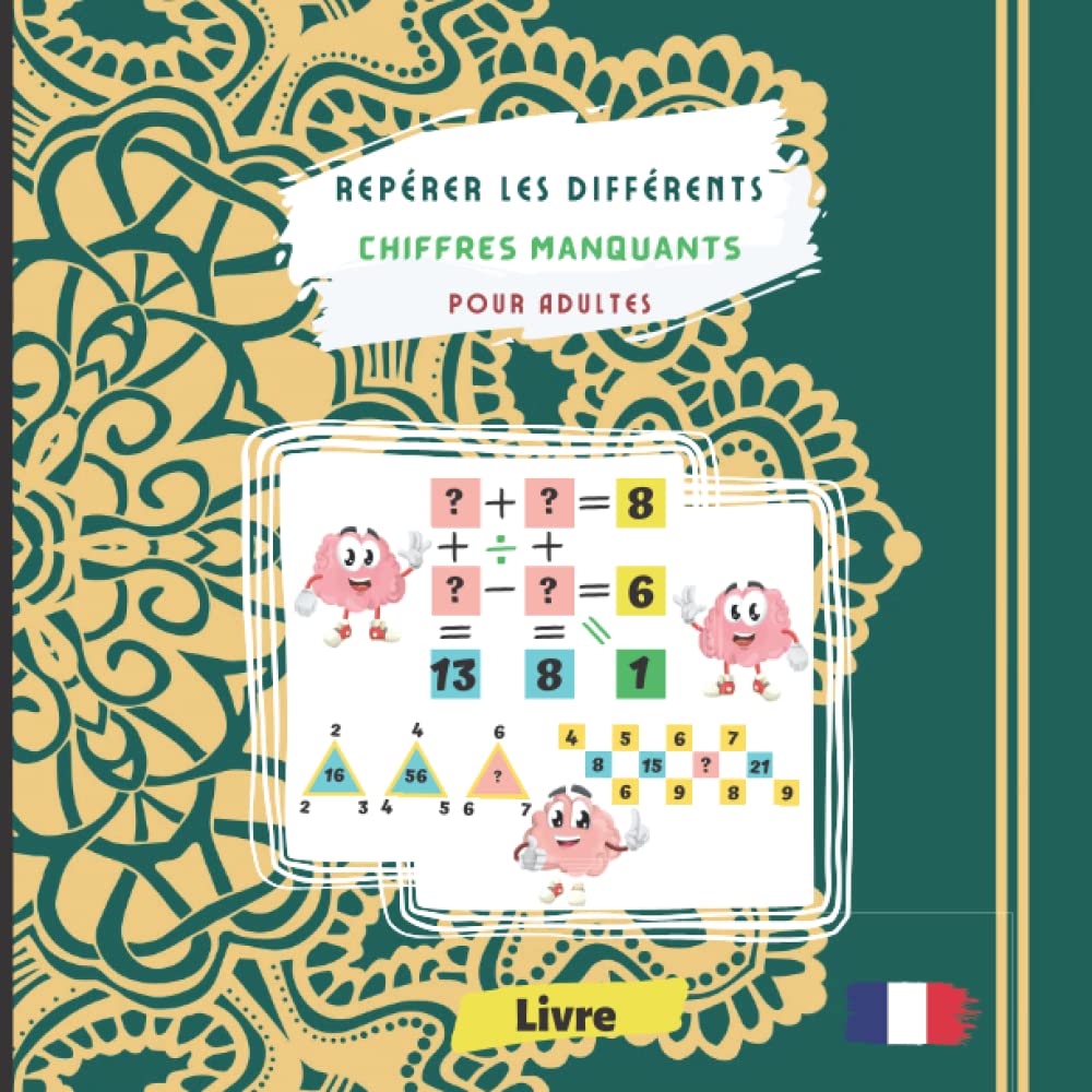 Repérer les différents chiffres manquants Pour adultes: Livre d'énigmes mathématiques à résoudre | trouver les numéros adéquats et compléter les ... peuvent solutionner, expériences amusantes book