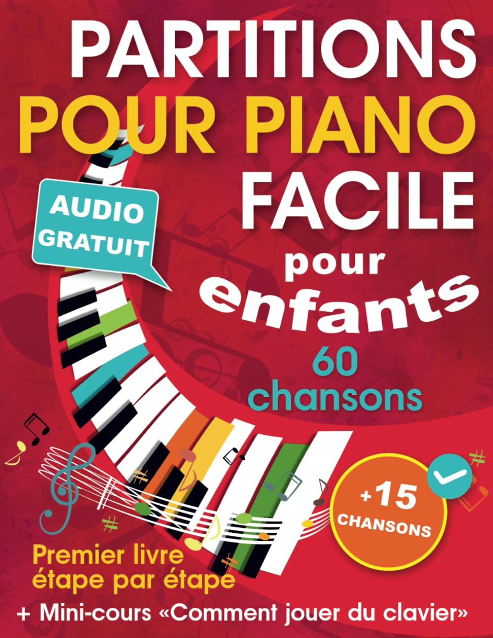 Partitions pour piano facile pour enfants + Mini-cours « Comment jouer du clavier »: Livre de chansons pour piano pour enfants et adolescents ... livre étape par étape (+ Audio gratuit) Arts & Music