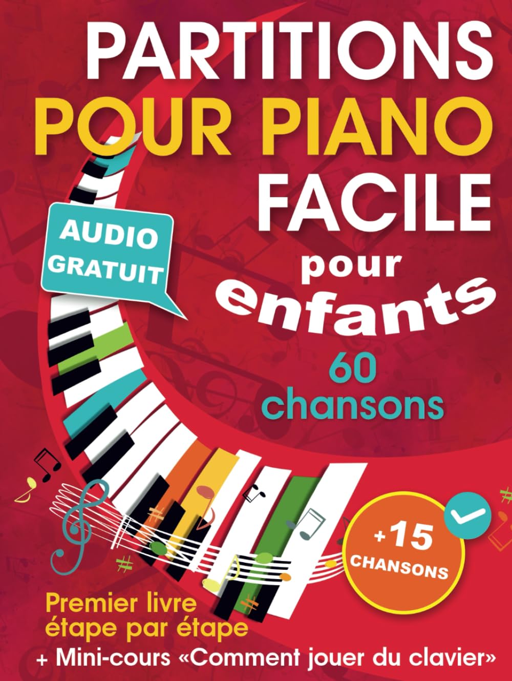Partitions pour piano facile pour enfants + Mini-cours « Comment jouer du clavier »: Livre de chansons pour piano pour enfants et adolescents ... livre étape par étape (+ Audio gratuit) book