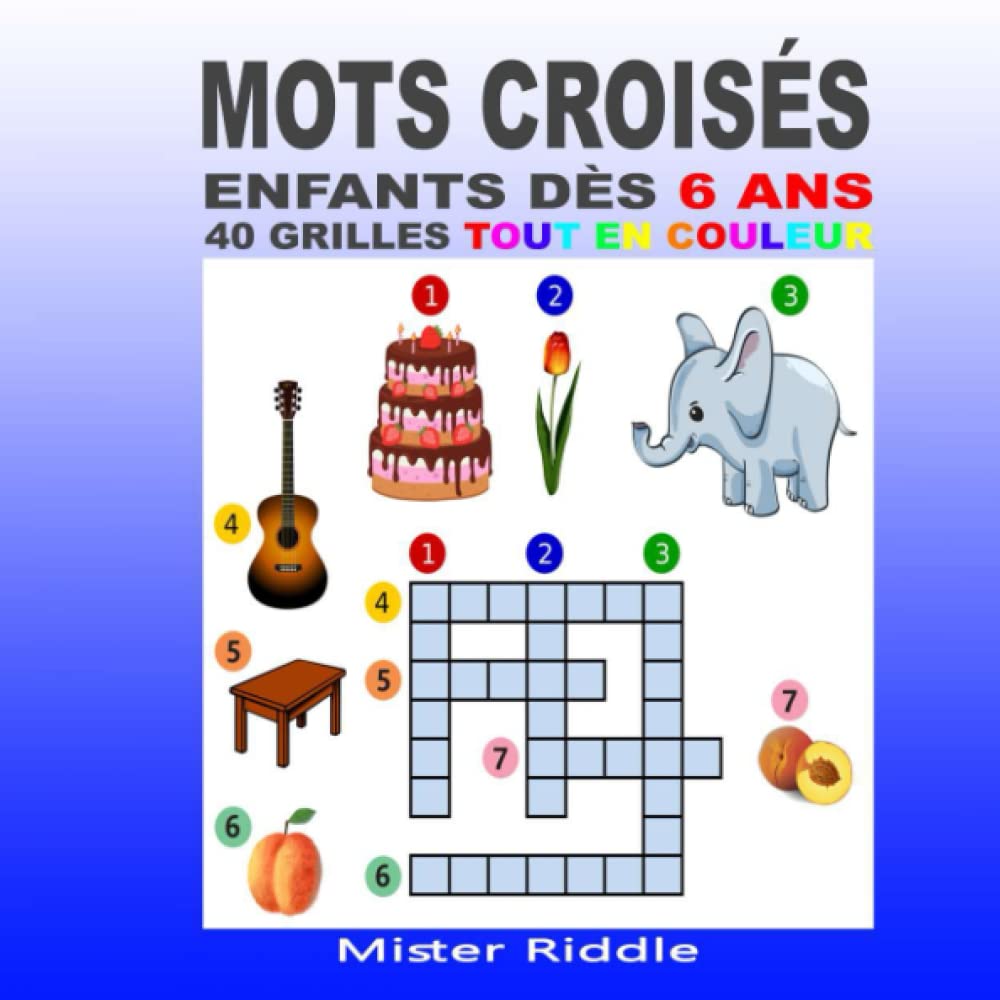 MOTS CROISÉS ENFANTS DÈS 6 ANS - 40 GRILLES TOUT EN COULEUR book