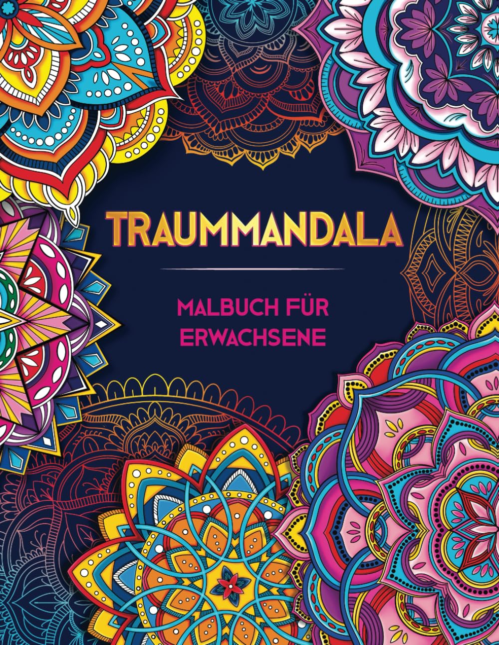 TRAUMMANDALA. Malbuch Für Erwachsene: ÜBer 50 Wunderschöne Anti Stress Mandalas Für Erwachsene ● Ein Ausmalbuch Für Erwachsene Zur Entspannung, Stressabbau, Achtsamkeit Und Umgang Mit Depression Film, Art & Culture