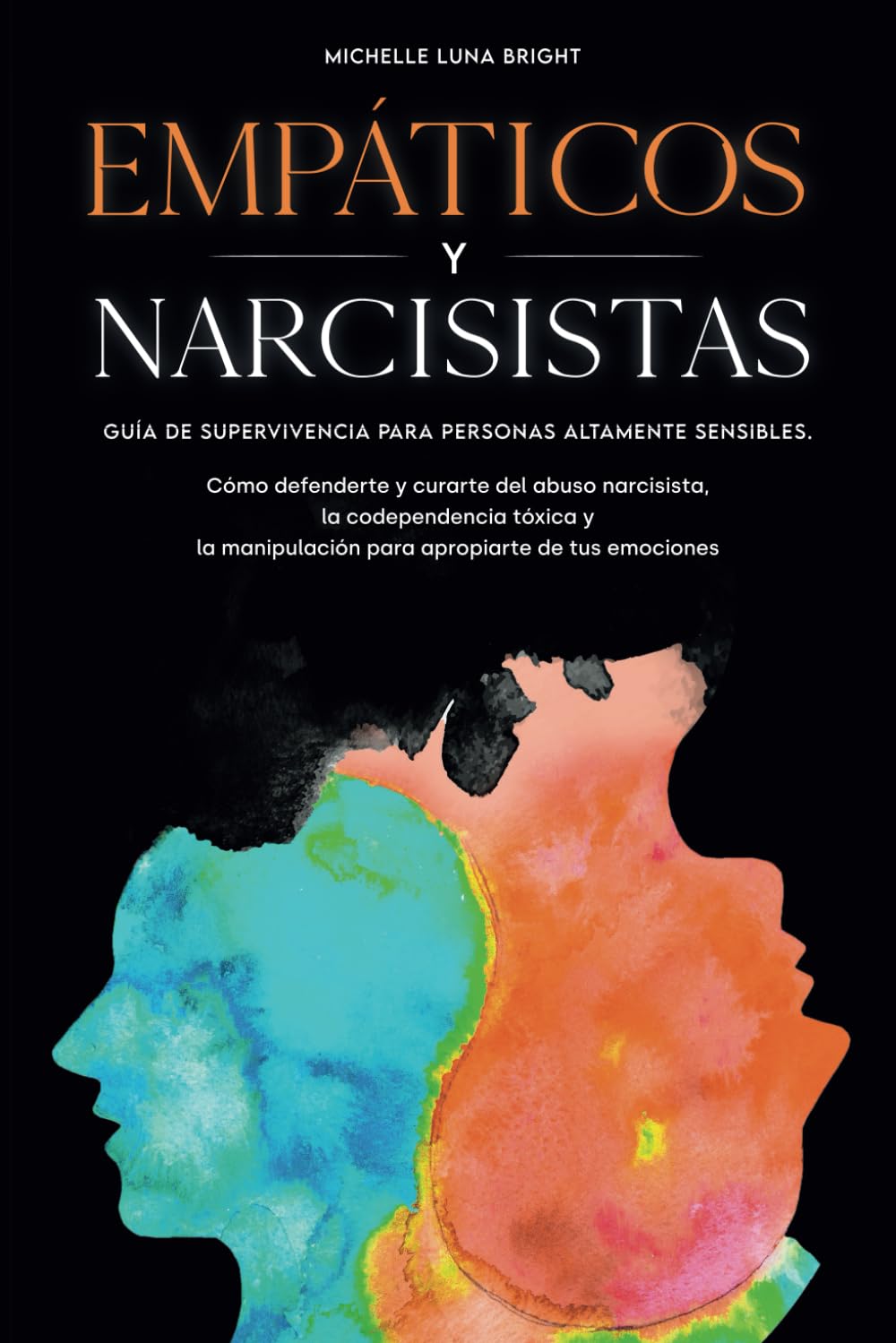 Empáticos y Narcisistas: Guía de supervivencia para personas altamente sensibles. Cómo defenderte y curarte del abuso narcisista, la codependencia ... para lograr dominar tus emociones Psychology