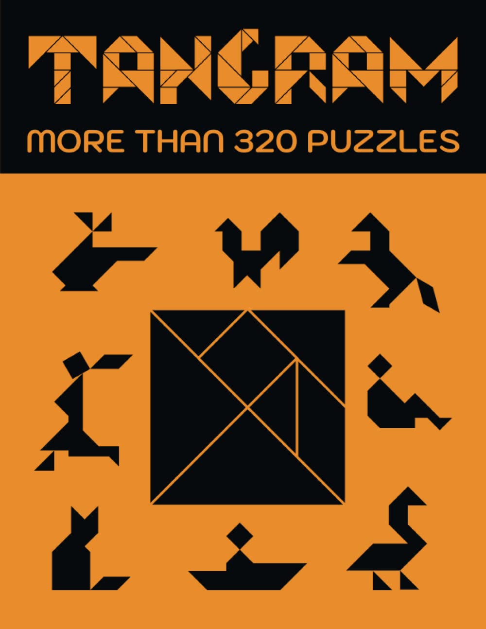 Tangram, more than 320 puzzles: Tangram book for adults and children Mathematics