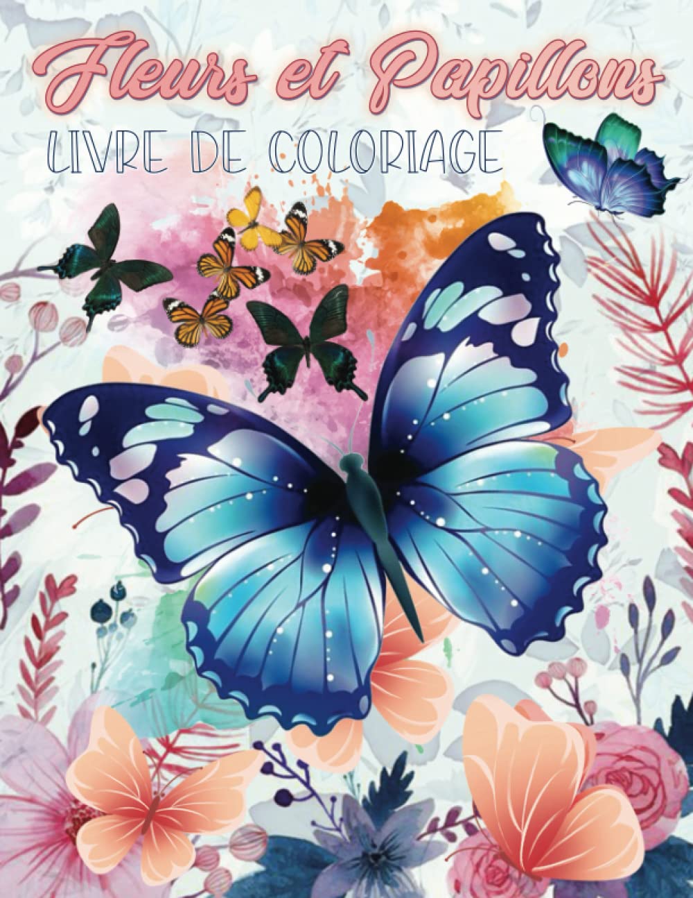 Fleurs et Papillons Livre De Coloriage: Superbe Carnet De Coloriage Sur Thème Des Papillons Et Fleurs à Colorier, Dessins Anti-Stress Pour Adultes book