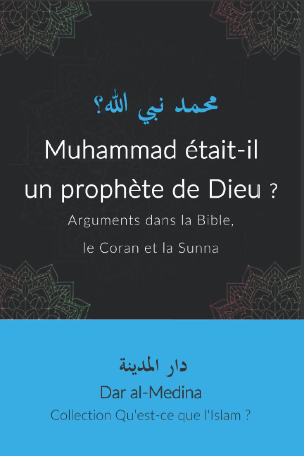 Muhammad était-il un prophète de Dieu ?: Arguments dans la Bible, le Coran et la Sunna book