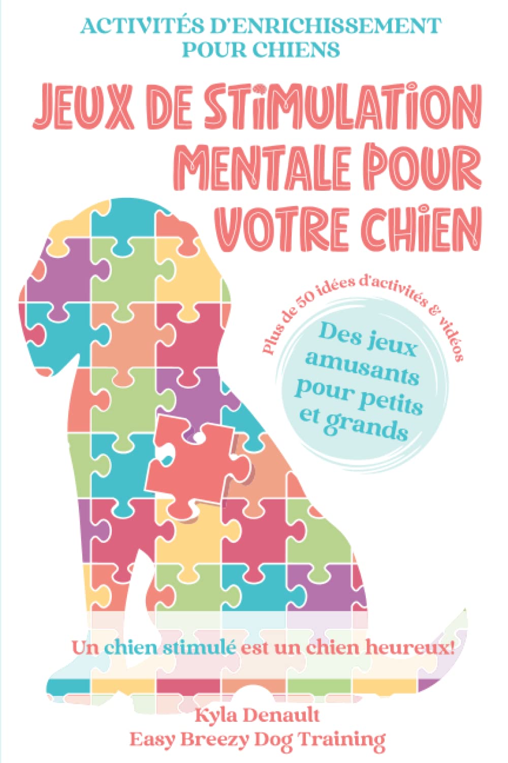 Jeux de stimulation mentale pour votre chien: Activités d'enrichissement pour chiens Arts & Music