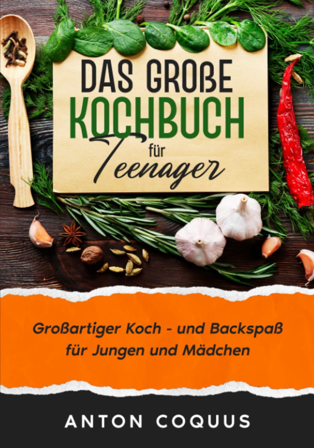 Das große Kochbuch für Teenager: Großartiger Koch- und Backspaß für Jungen und Mädchen. Cooking & Enjoying