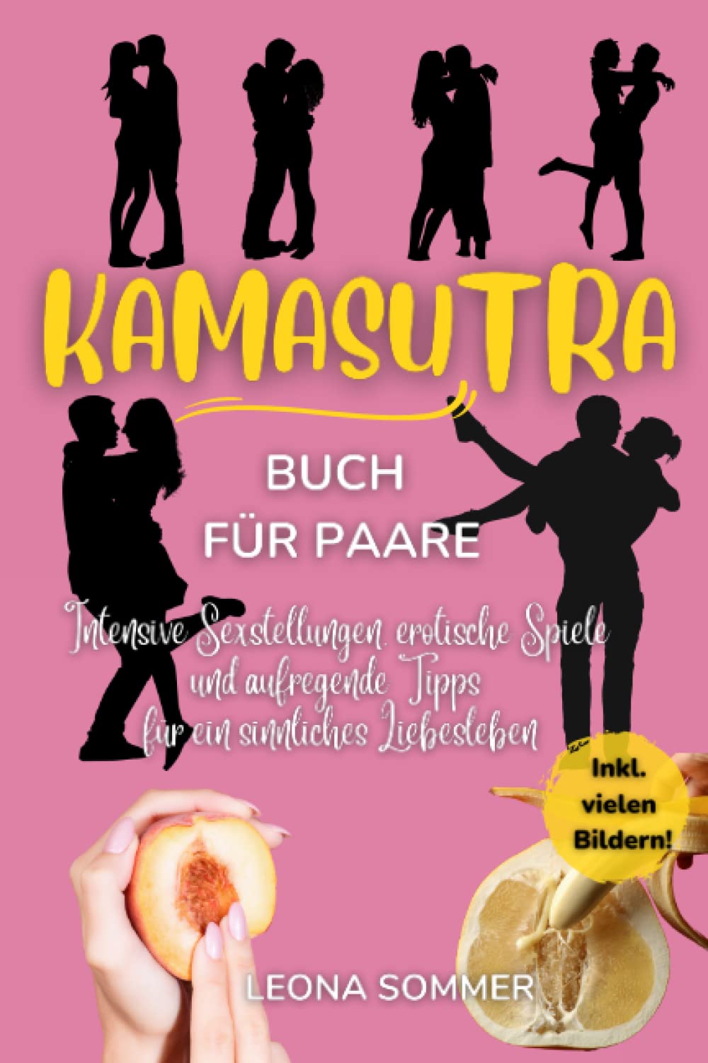 Kamasutra Buch für Paare: Intensive Sexstellungen, verführerische Spiele & aufregende Tipps für ein sinnliches Liebesleben (inkl. Bucket List für Paare) Contemporary literature Books