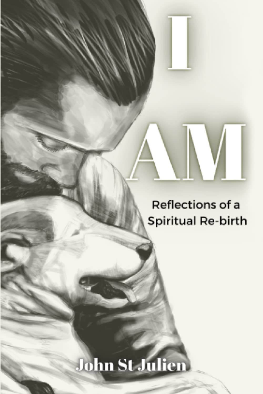 I Am: Reflections of a Spiritual Rebirth Self-help
