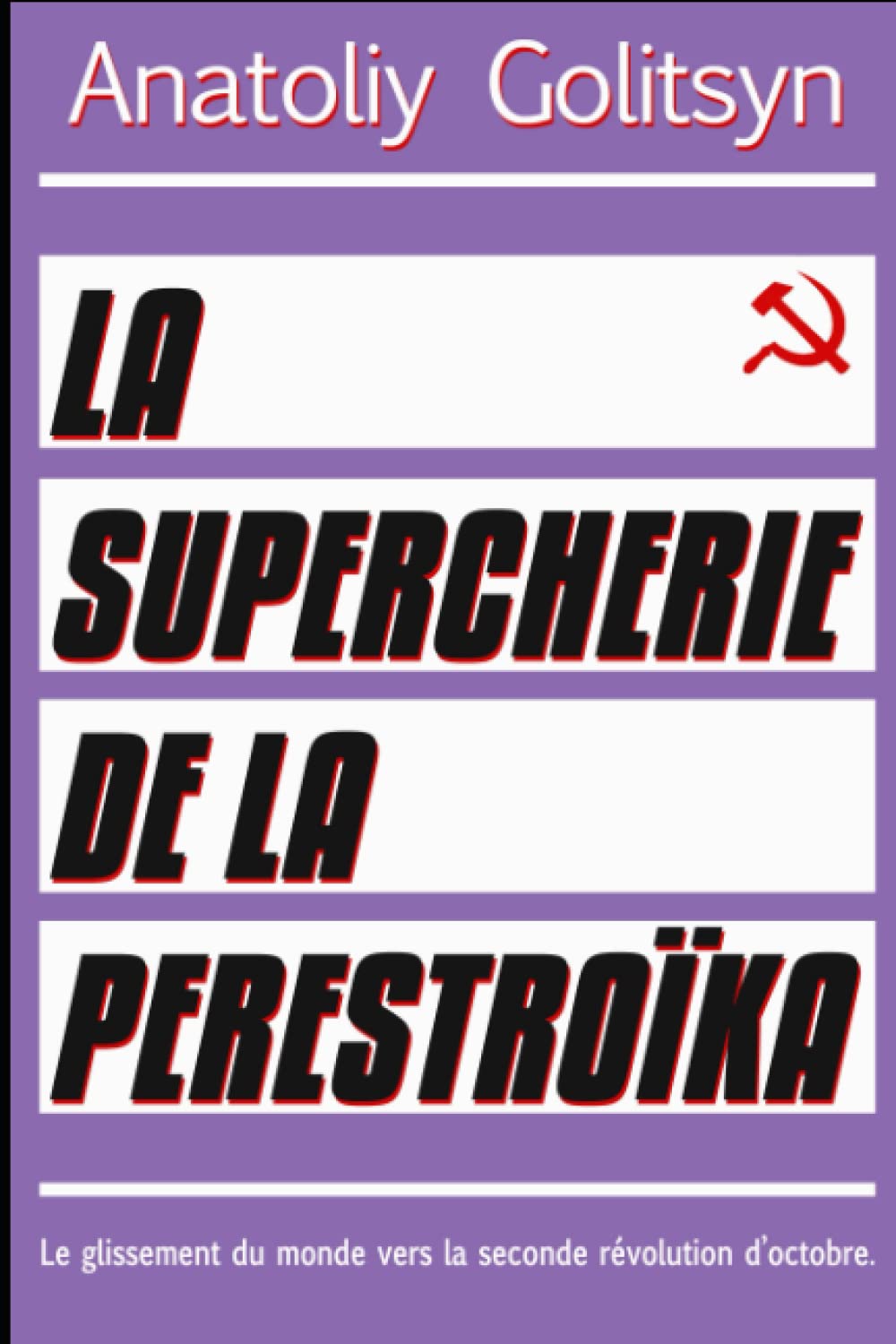 La supercherie de la perestroïka: Le glissement du monde vers la seconde révolution d'octobre Politics & History