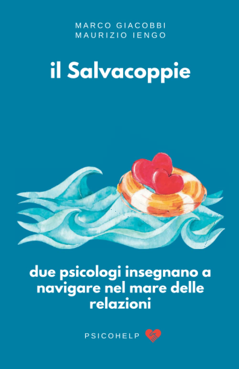il Salvacoppie: due psicologi insegnano a navigare nel mare delle relazioni: Cinque storie di coppie famose corredate da istruzioni pratiche per salvare la tua coppia dal naufragio. book