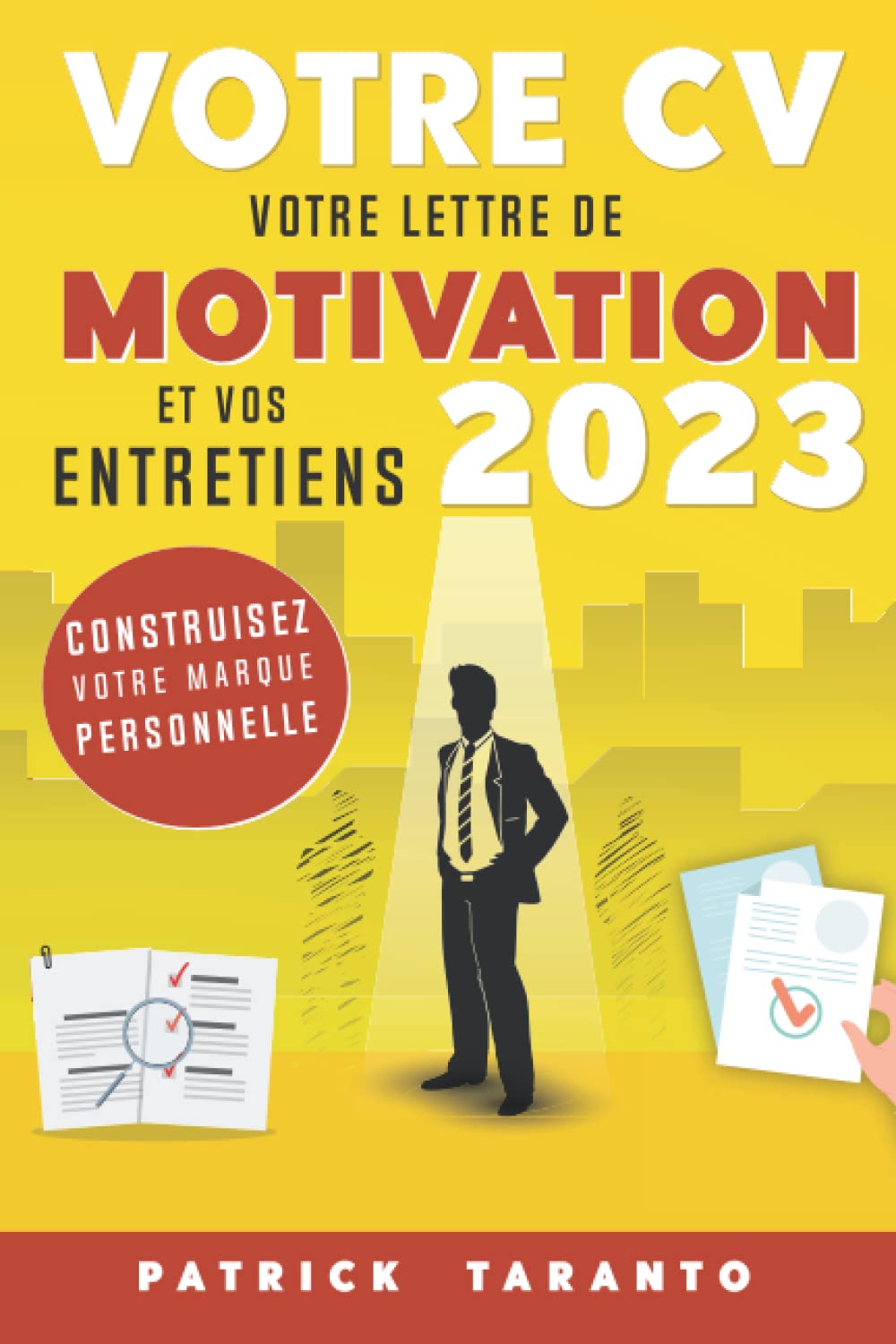 Votre CV, votre lettre de motivation et vos entretiens 2023: Construisez votre marque personnelle Business, Finance & Career