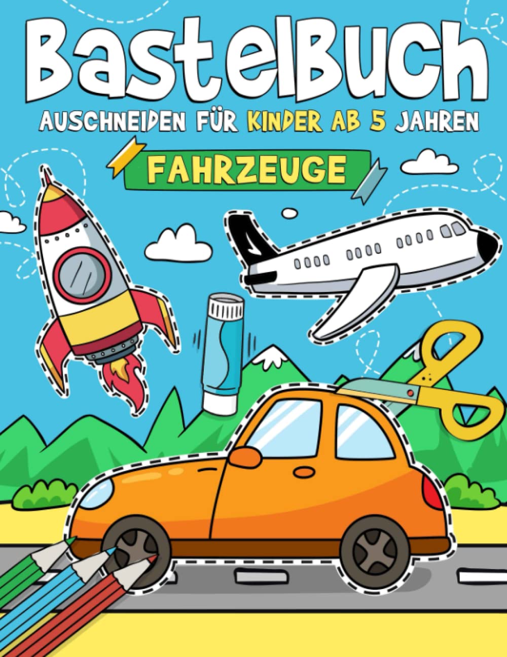 Bastelbuch für Kinder ab 5 Jahren - Fahrzeuge: Malen, Schneiden, Kleben, und Basteln! Ausschneidebuch für Jungen I Ausschneiden Lernen für Kinder mit dem Scherenführerschein Non-fiction