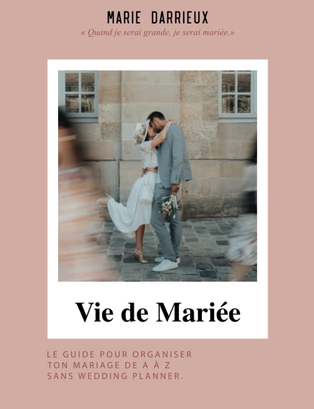 Vie de mariée: Guide pour organiser ton mariage de A à Z sans Wedding Planner Partnership & Love