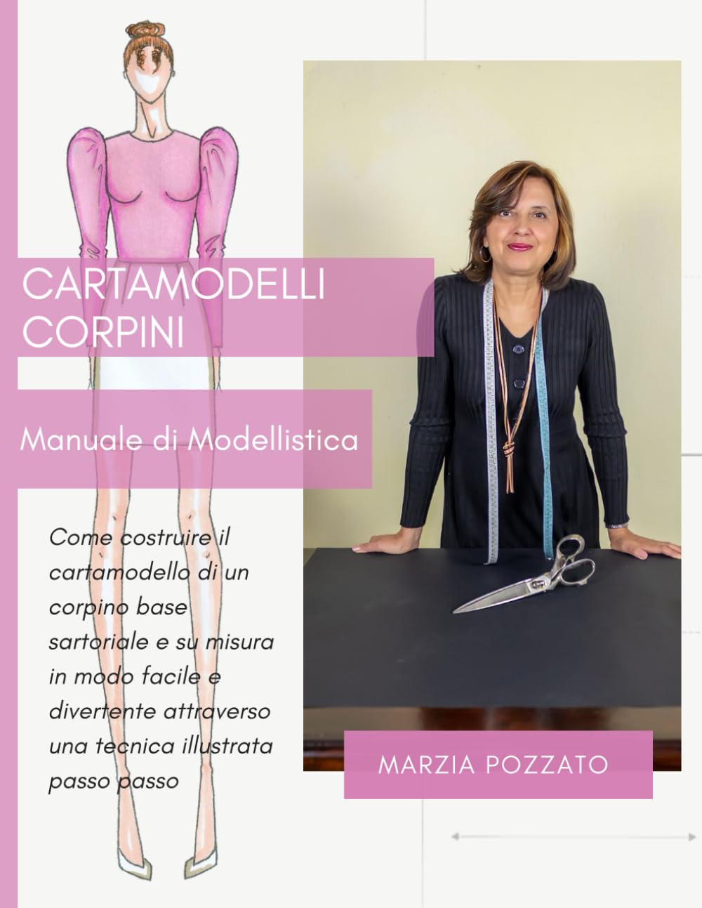 Cartamodelli Corpini, Manuale di Modellistica: Come costruire il cartamodello di un corpino base sartoriale e su misura in modo facile e divertente attraverso una tecnica illustrata passo, passo book