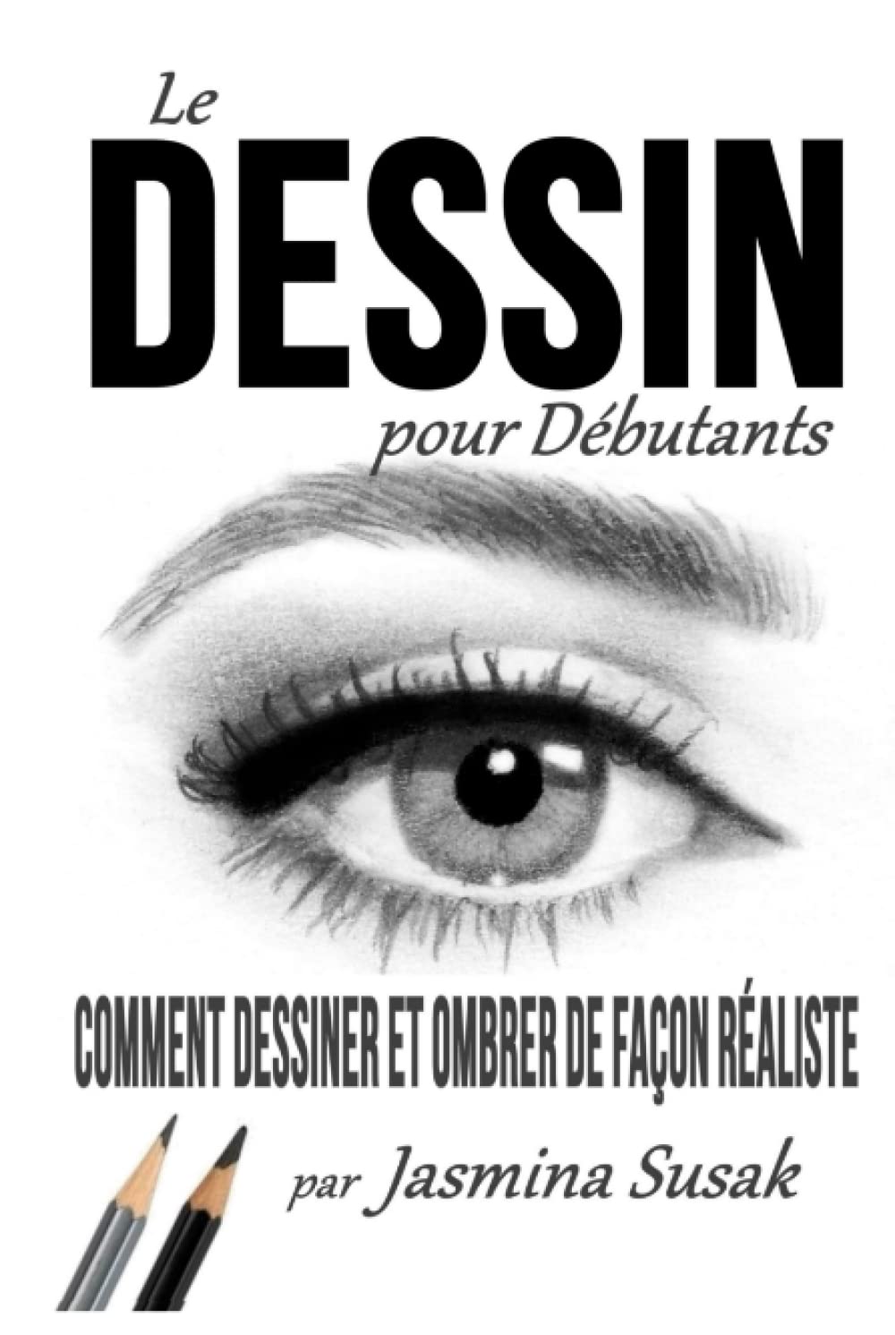 Le Dessin pour Débutants: Comment Dessiner et Ombrer de Façon Réaliste book