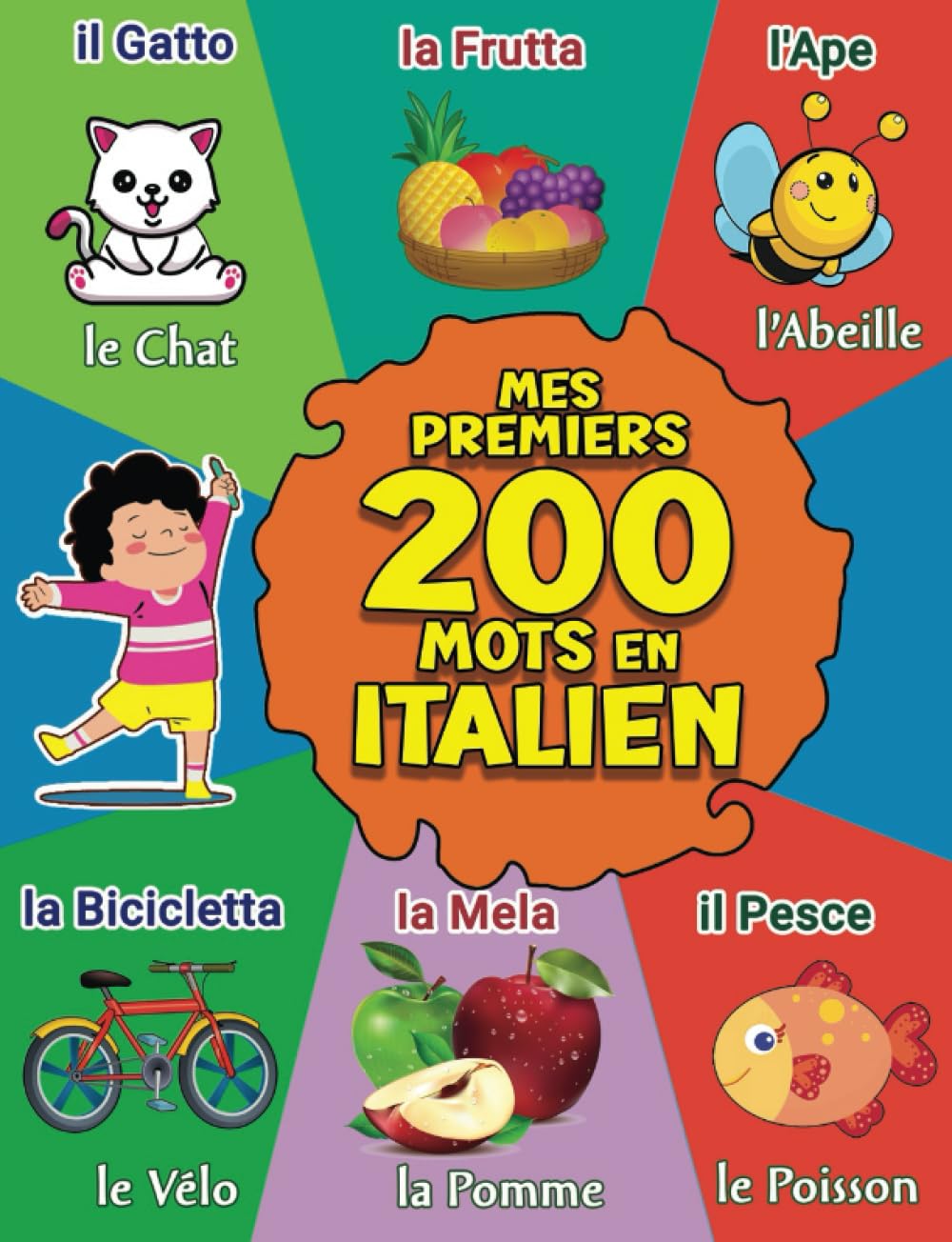Mes 200 Premiers Mots en Italien: Imagier Bilingue Italien-Français pour Bébés et Enfants | Plus de 200 Images Classés par Ordre Alphabétique | Le mie ... les Langues: Essentiels Débuts Bilingues) Foreign Languages ​​& Dictionaries