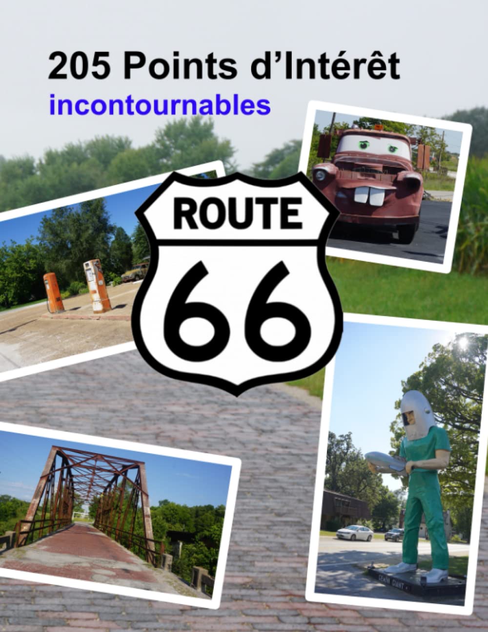 Route 66 - 205 Points d'Intérêt incontournables: Un voyage historique et culturel pour découvrir la "Mother Road" de Chicago à Los Angeles - Tout en couleur (Route 66 - Road Book et Fresques, Band 4) Travel Guides
